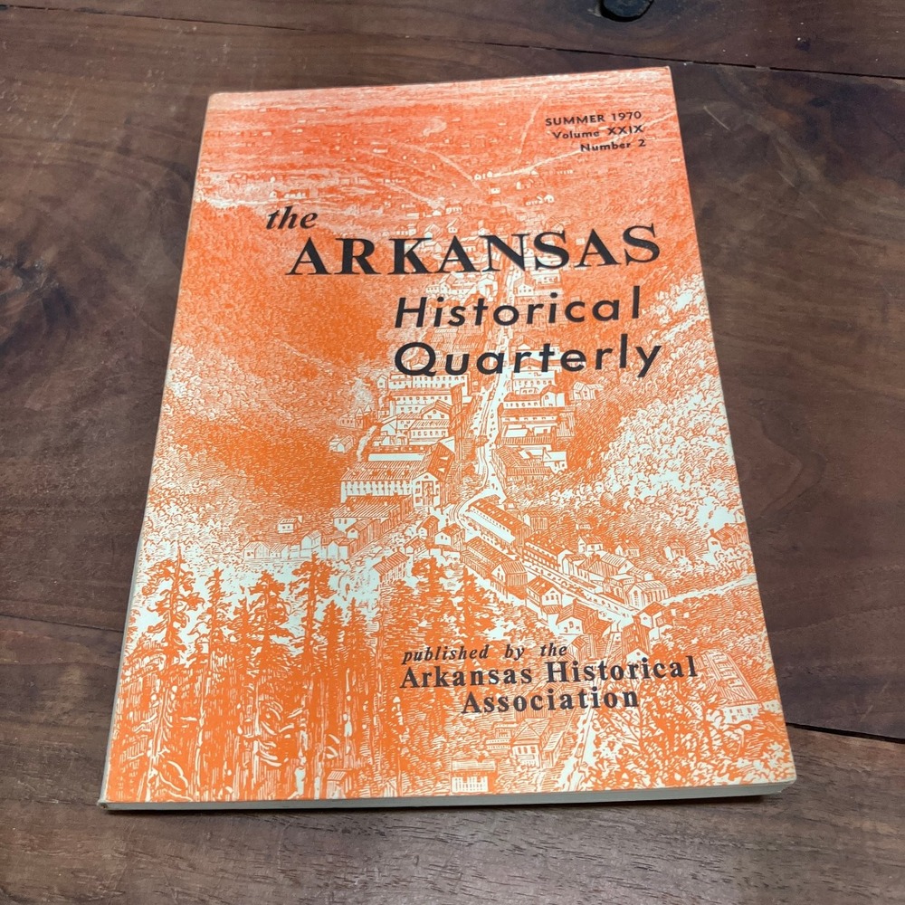 Arkansas Historical Quarterly Summer 1970 Vol XXIX #2 History Politics Journal